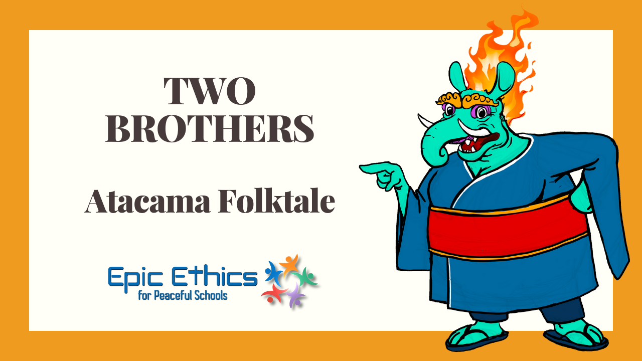 Karmic Justice for a Bully: SEL Lesson using the Atacama Chile folktale: Two Brothers
