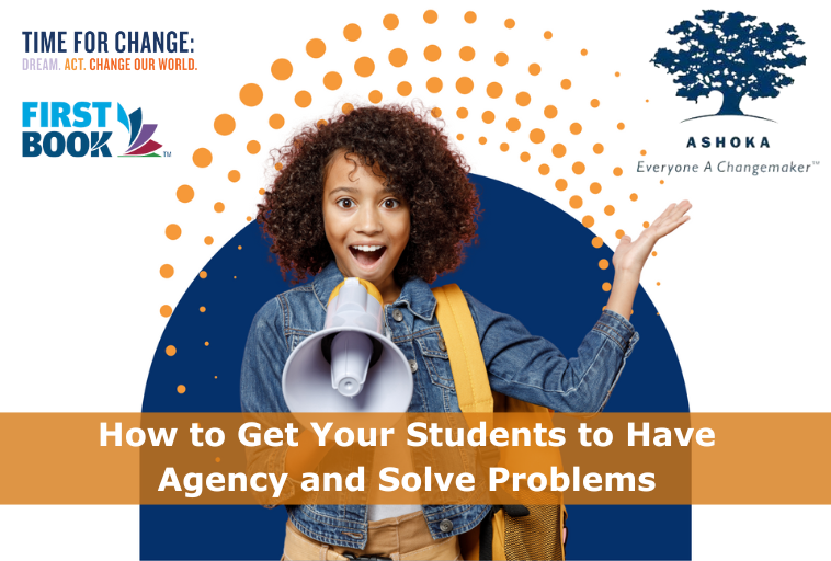 Students and Changemakers: How to Get Your Students to Have Agency and Solve Problems