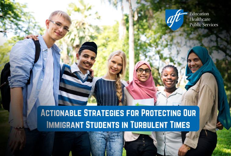 Actionable Strategies for Protecting Our Immigrant Students in Turbulent Times