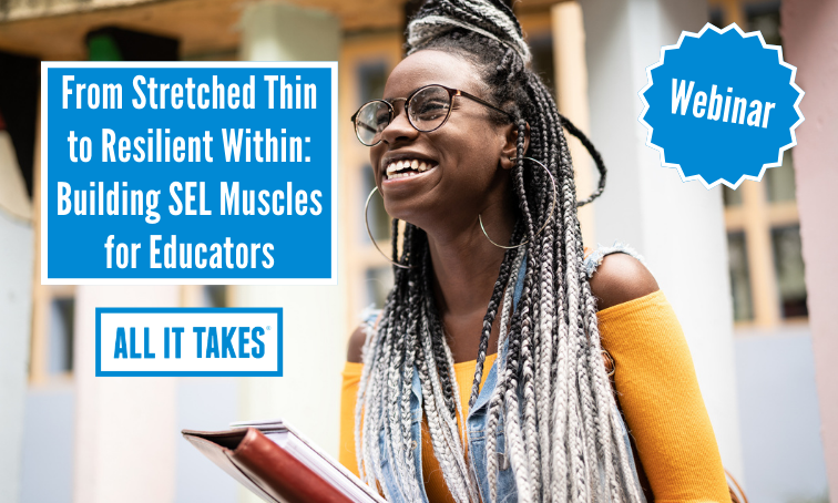 From Stretched Thin to Resilient Within: Building SEL Muscles for Educators with All It Takes