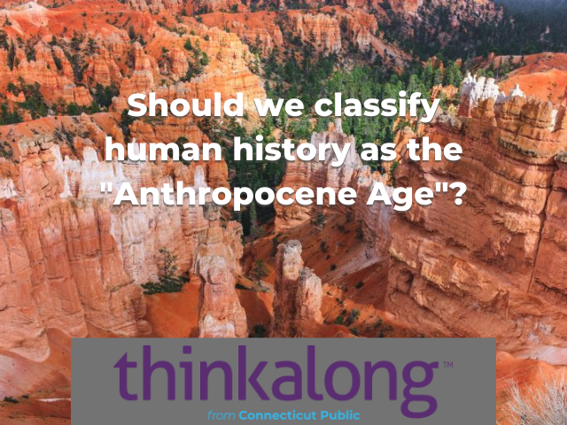 Should we classify human history as the "Anthropocene Age"? - Civil Discourse for Classrooms