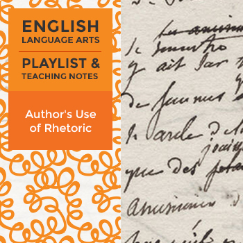 Grades 9–10 Playlist: Author’s use of Rhetoric